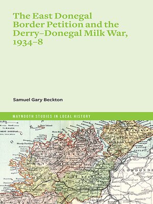 cover image of The East Donegal Border Petition and the Derry-Donegal Milk War, 1934-8